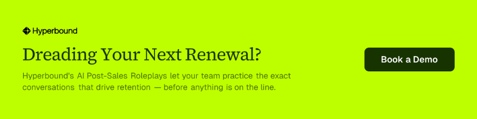 Dreading Your Next Renewal? Hyperbound's AI Post-Sales Roleplays let your team practice the exact conversations that drive retention — before anything is on the line.