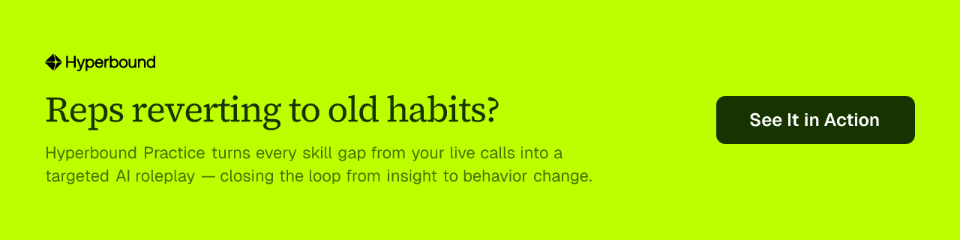 Reps reverting to old habits? Hyperbound Practice turns every skill gap from your live calls into a targeted AI roleplay — closing the loop from insight to behavior change.