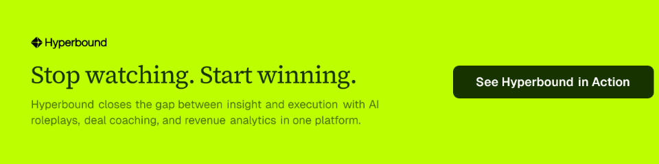Stop watching. Start winning. Hyperbound closes the gap between insight and execution with AI roleplays, deal coaching, and revenue analytics in one platform. See Hyperbound in Action.