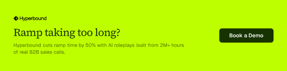 Ramp taking too long? Hyperbound cuts ramp time by 50% with AI roleplays built from 2M+ hours of real B2B sales calls. Book a Demo.