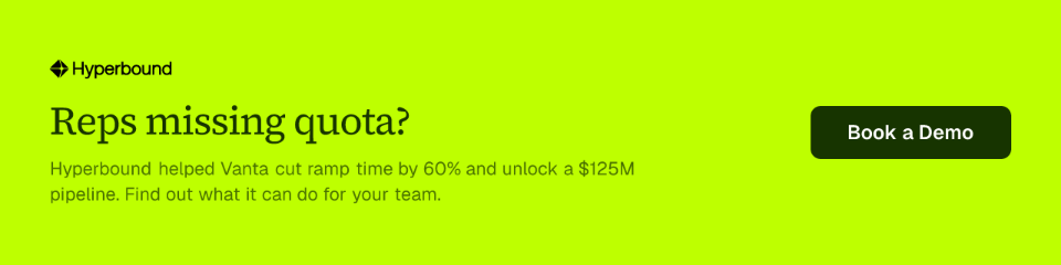 Reps missing quota? Hyperbound helped Vanta cut ramp time by 60% and unlock a $125M pipeline. Find out what it can do for your team. Call to action: Book a Demo.