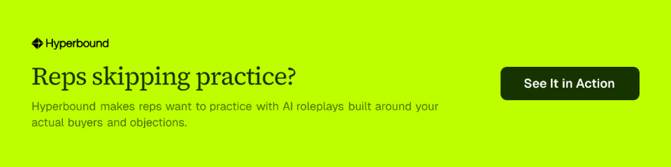 Reps skipping practice? Hyperbound makes reps want to practice with AI roleplays built around your actual buyers and objections.