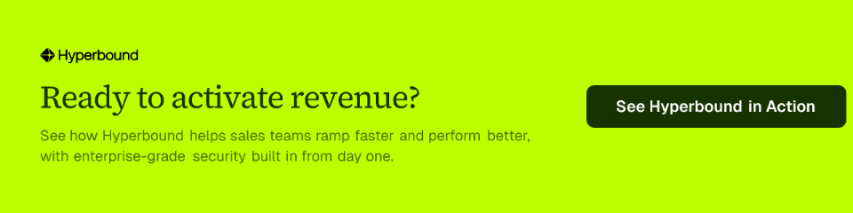 Ready to activate revenue? See how Hyperbound helps sales teams ramp faster and perform better, with enterprise-grade security built in from day one.