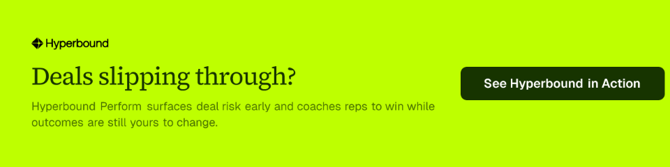 Deals slipping through? Hyperbound Perform surfaces deal risk early and coaches reps to win while outcomes are still yours to change.