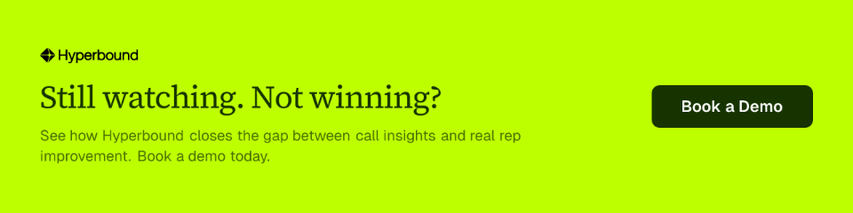 Still watching. Not winning? See how Hyperbound closes the gap between call insights and real rep improvement. Book a demo today.