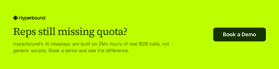 Reps still missing quota? Hyperbound's AI roleplays are built on 2M+ hours of real B2B calls, not generic scripts. Book a demo and see the difference.