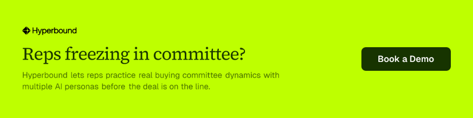 Reps freezing in committee? Hyperbound lets reps practice real buying committee dynamics with multiple AI personas before the deal is on the line. Book a Demo.