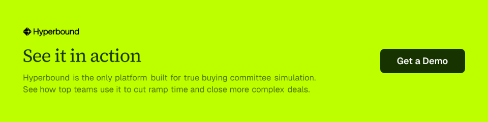 See it in action. Hyperbound is the only platform built for true buying committee simulation. See how top teams use it to cut ramp time and close more complex deals. Get a Demo.
