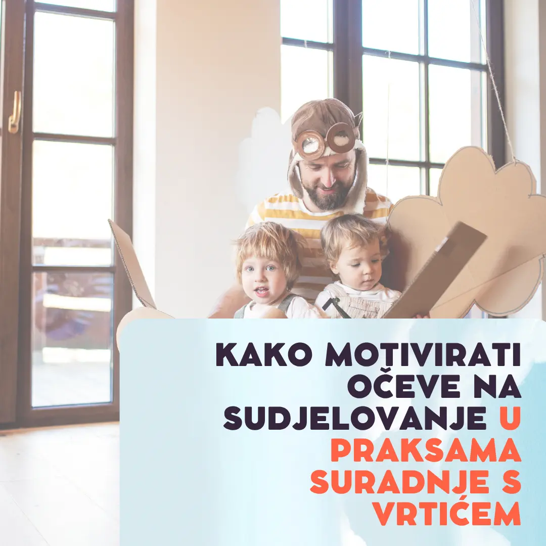 Kako motivirati očeve za uključivanje u rad vrtića