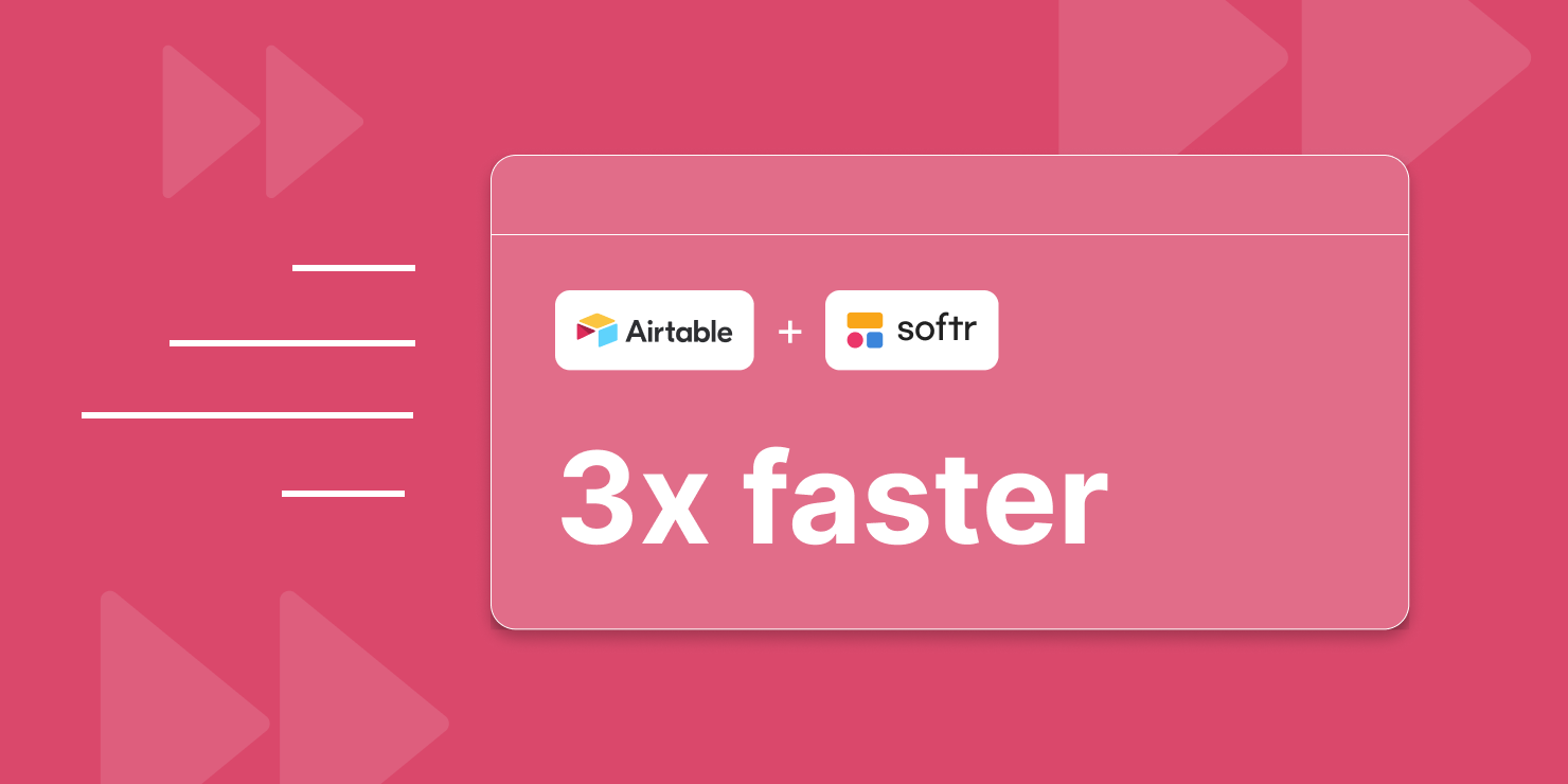 Airtable + Softr apps are 3X faster