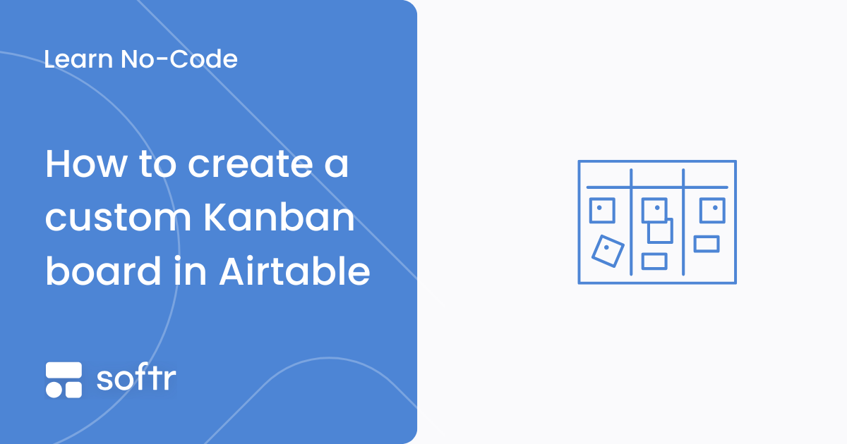 Kanban board with task cards organized in status columns built from Airtable data