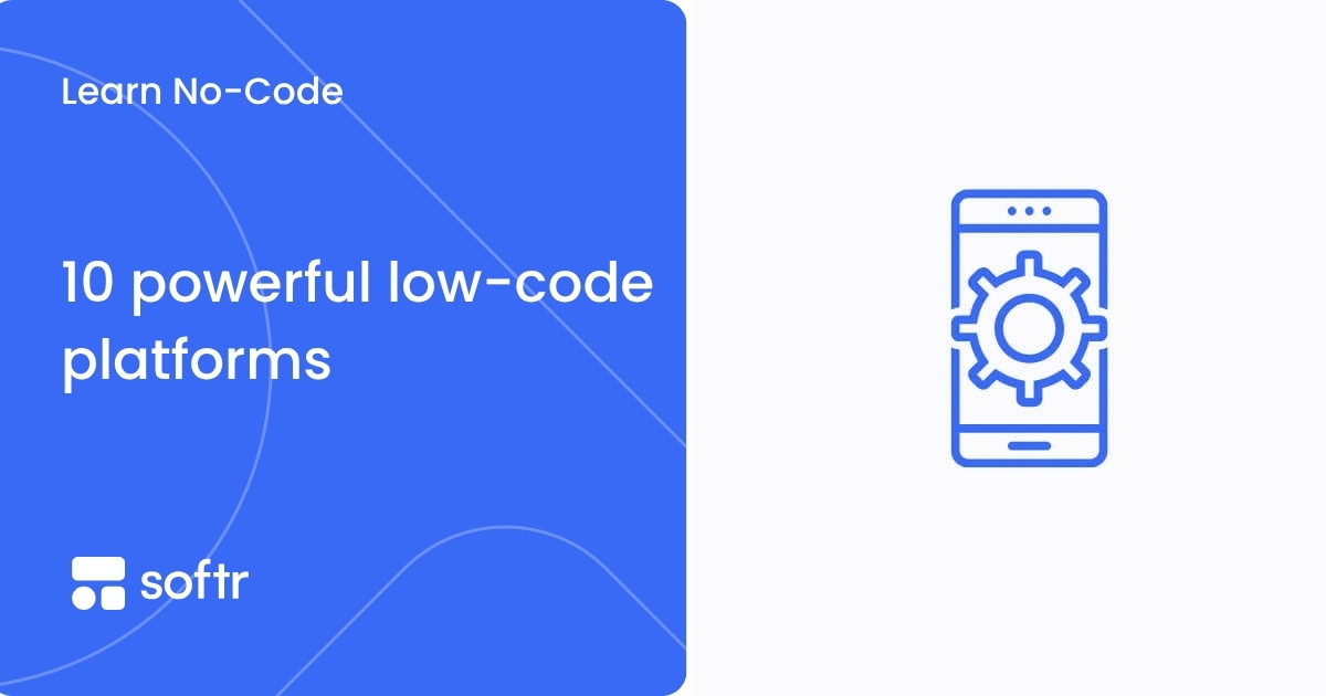 10 powerful low-code platforms