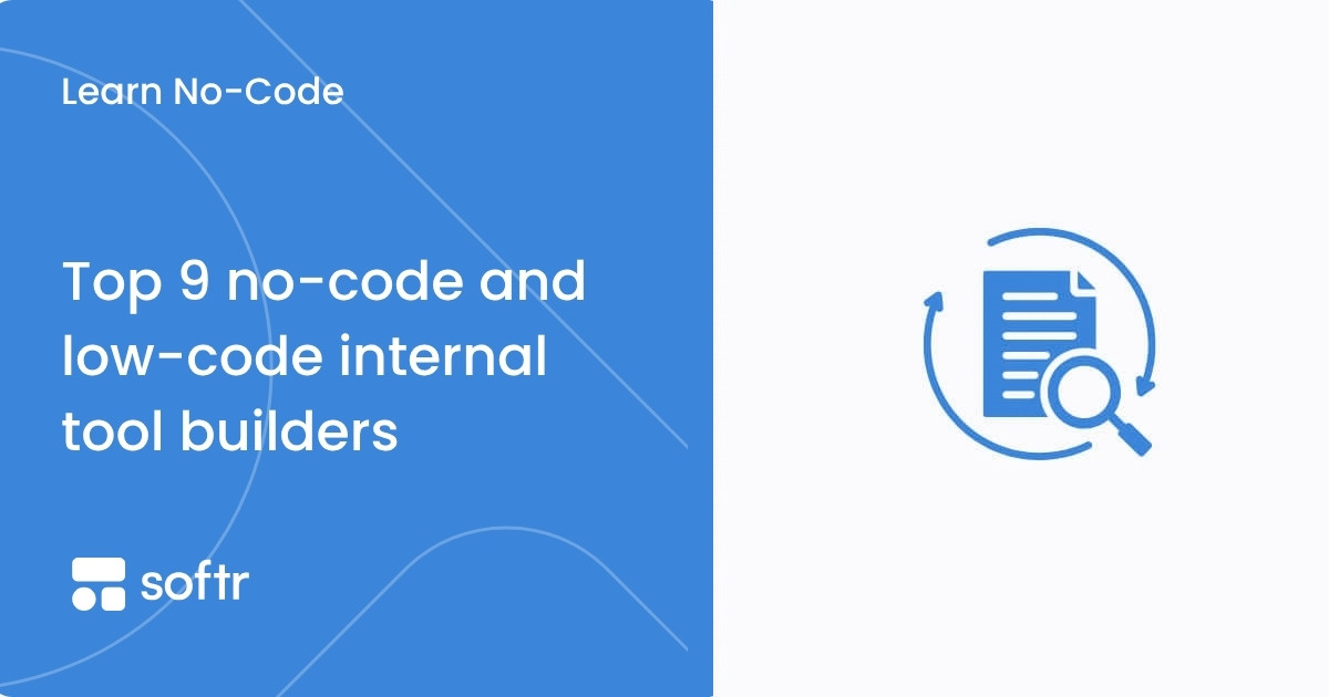 Top 9 no-code and low-code internal tool builders