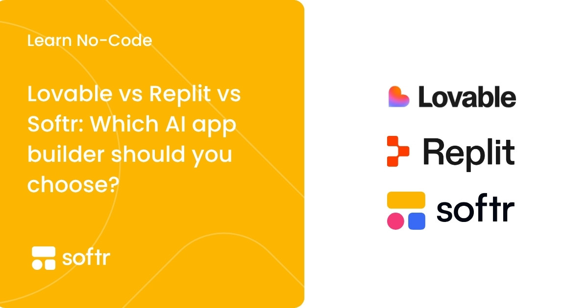 Lovable vs Replit vs Softr: Which AI app builder should you choose?