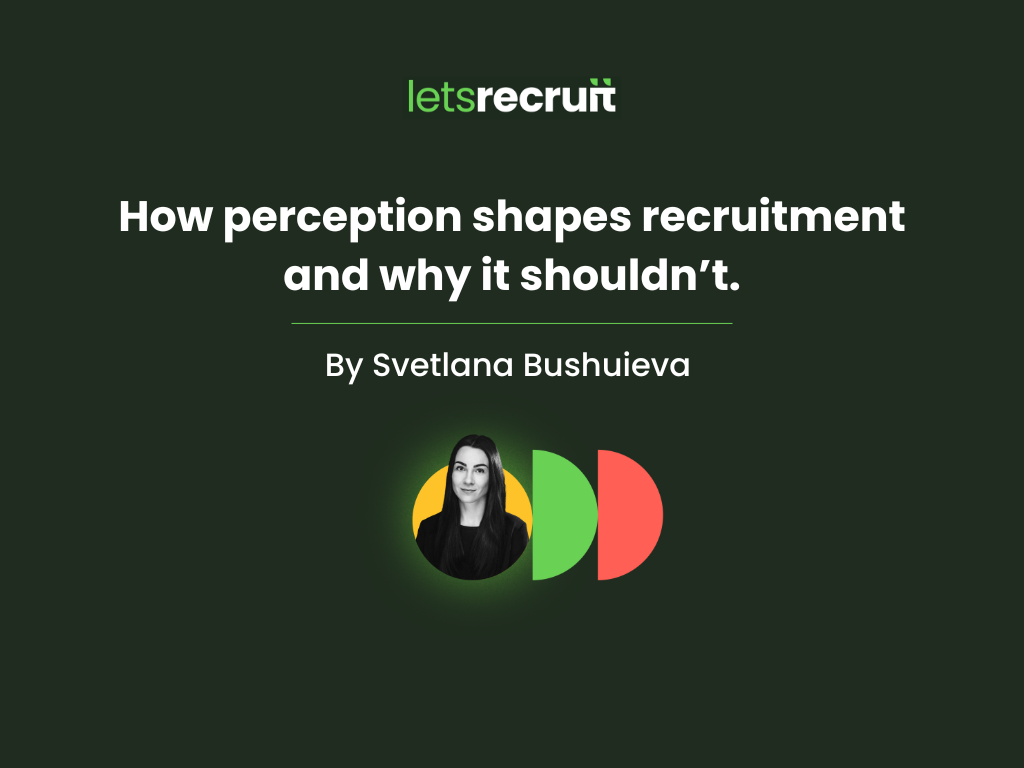 How perception shapes recruitment - and why it shouldn't. 