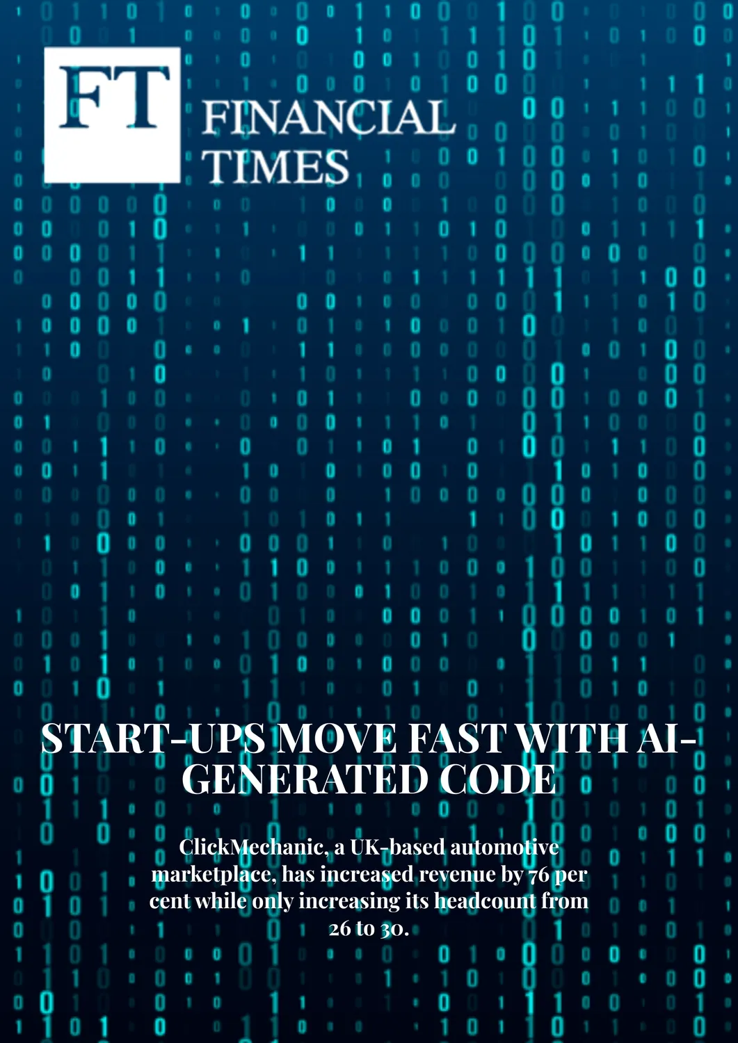 Financial Times logo on a dark blue background with falling binary code and text about start-ups using AI-generated code to increase revenue while slightly growing staff numbers.