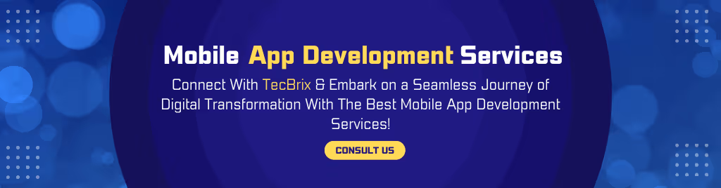 Mobile App Development Services - tecbrix.com