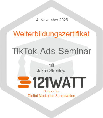 Weiterbildungszertifikat für das TikTok-Ads-Seminar mit Jakob Strehlow, ausgestellt von 121WATT, School for Digital Marketing & Innovation, datiert 4. November 2025.