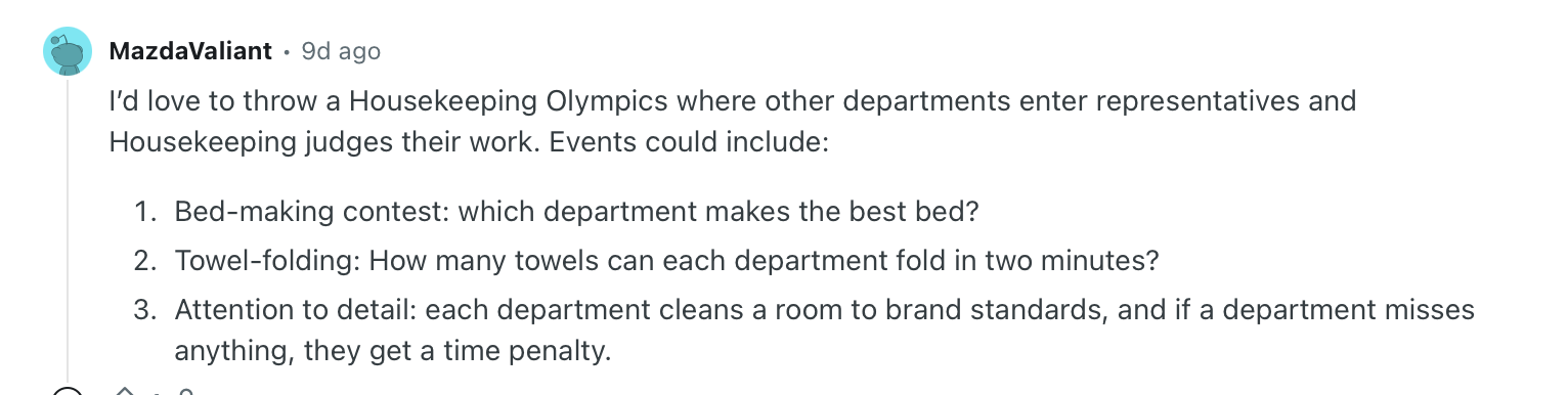 Gamifying recognition: an idea for Housekeeping Olympics where departments compete in bed-making, towel-folding, and detail inspections.