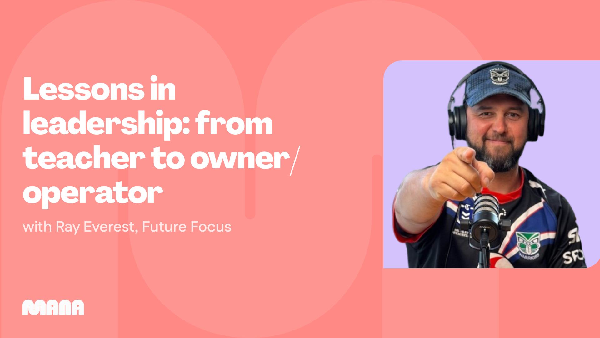 Ray Everest featured in Mana’s Lessons in Leadership - From Teacher to Owner/Operator webinar cover.