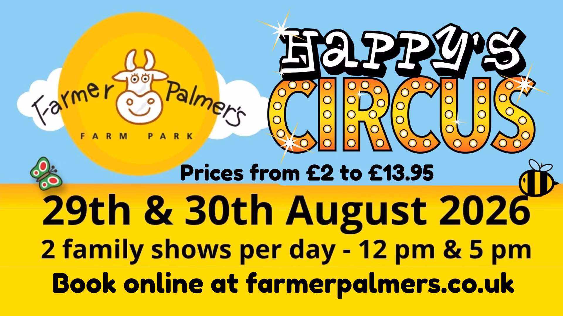 Happy’s Circus Big Top at the Farm. 4 shows, 2 per day, 29th and 30th August 2026.