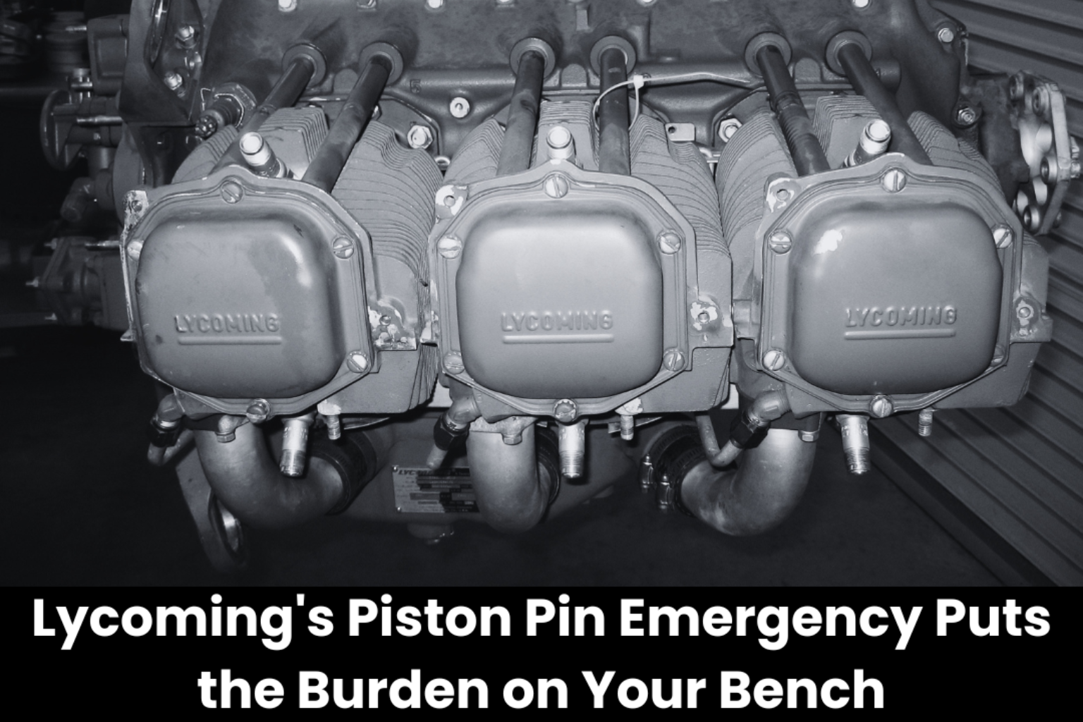 AD 2026-17-10 — Lycoming's Piston Pin Emergency Puts the Burden on Your Bench