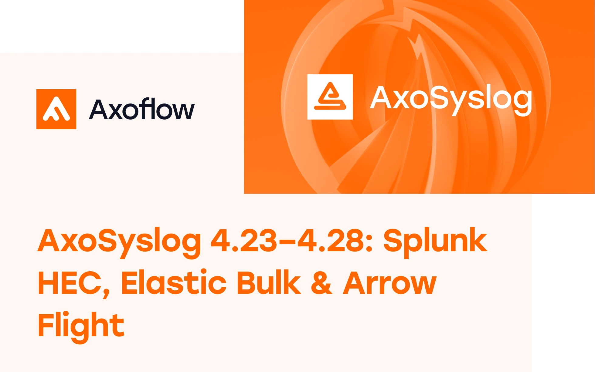 AxoSyslog 4.23–4.28 adds Splunk HEC and Elasticsearch Bulk API sources, an Apache Arrow Flight destination, 50% leaner memory queues, and new FilterX functions.
