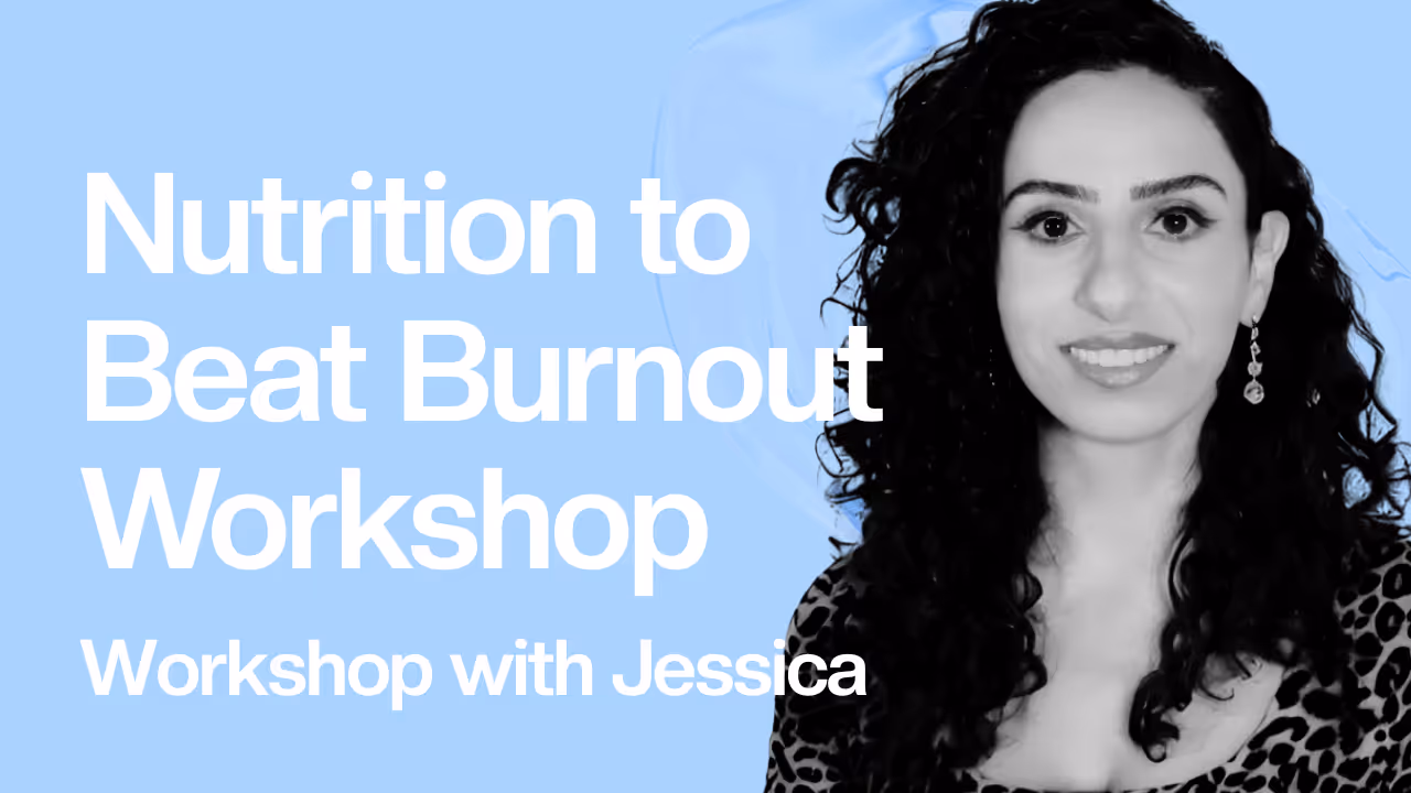 Nutrition to Beat Burnout workshop with Jessica