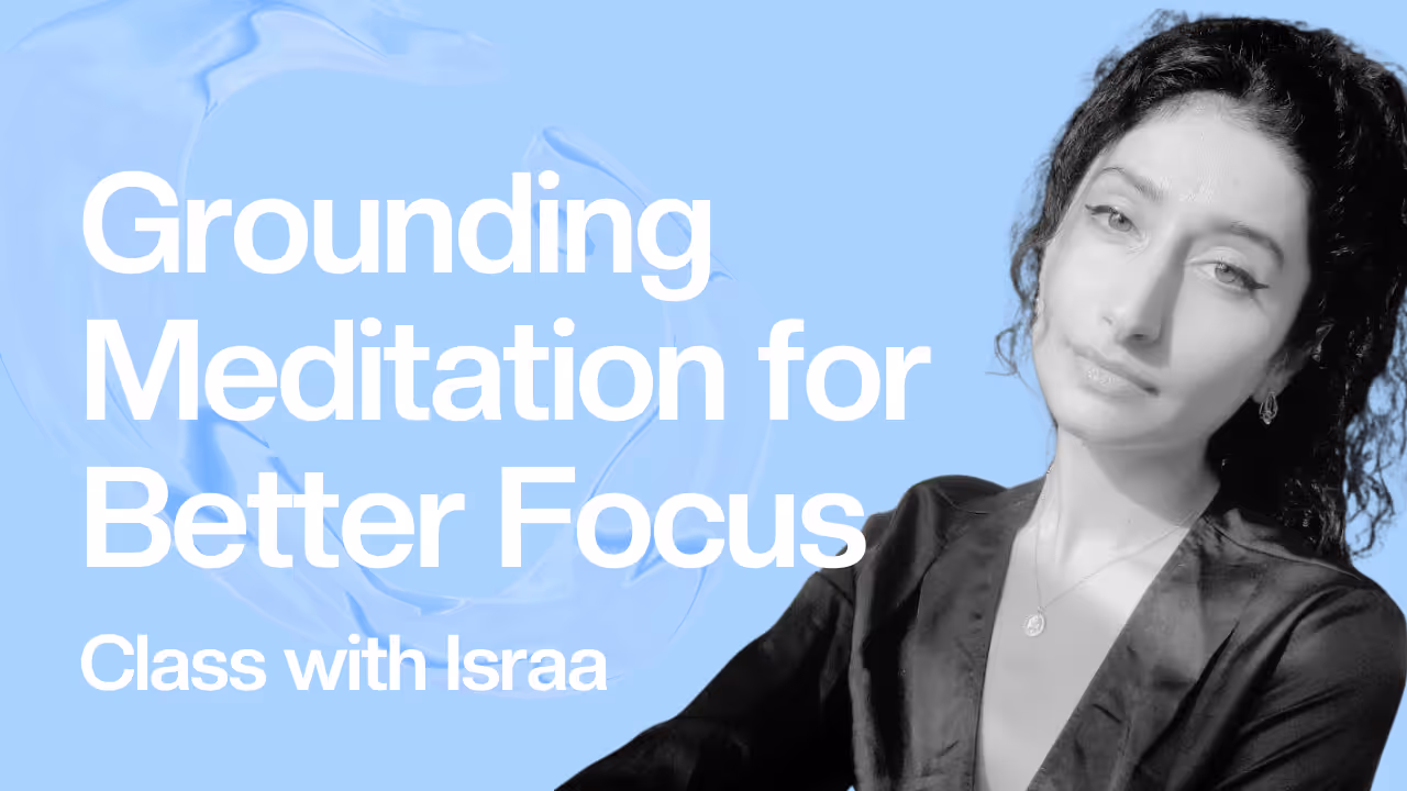 Grouding Meditation for Better Focus Class with Israa

