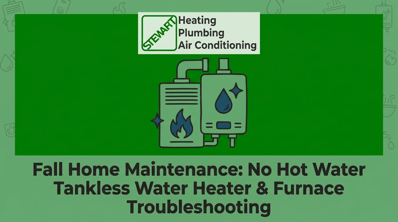 Fall Home Maintenance: No Hot Water Tankless Water Heater & Furnace Troubleshooting