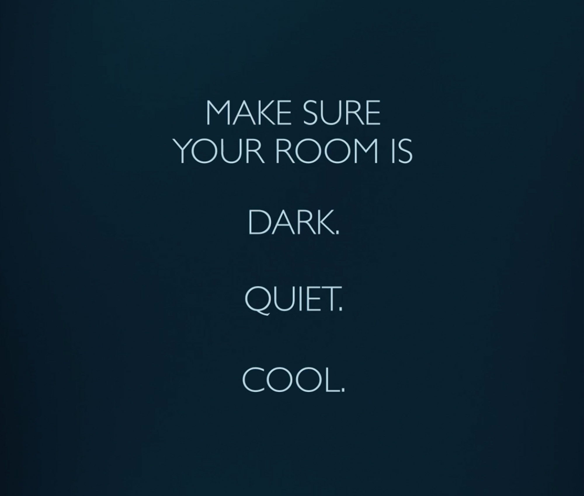 Dark blue box with text reading "Make sure your room is Dark. Quiet. Cool."