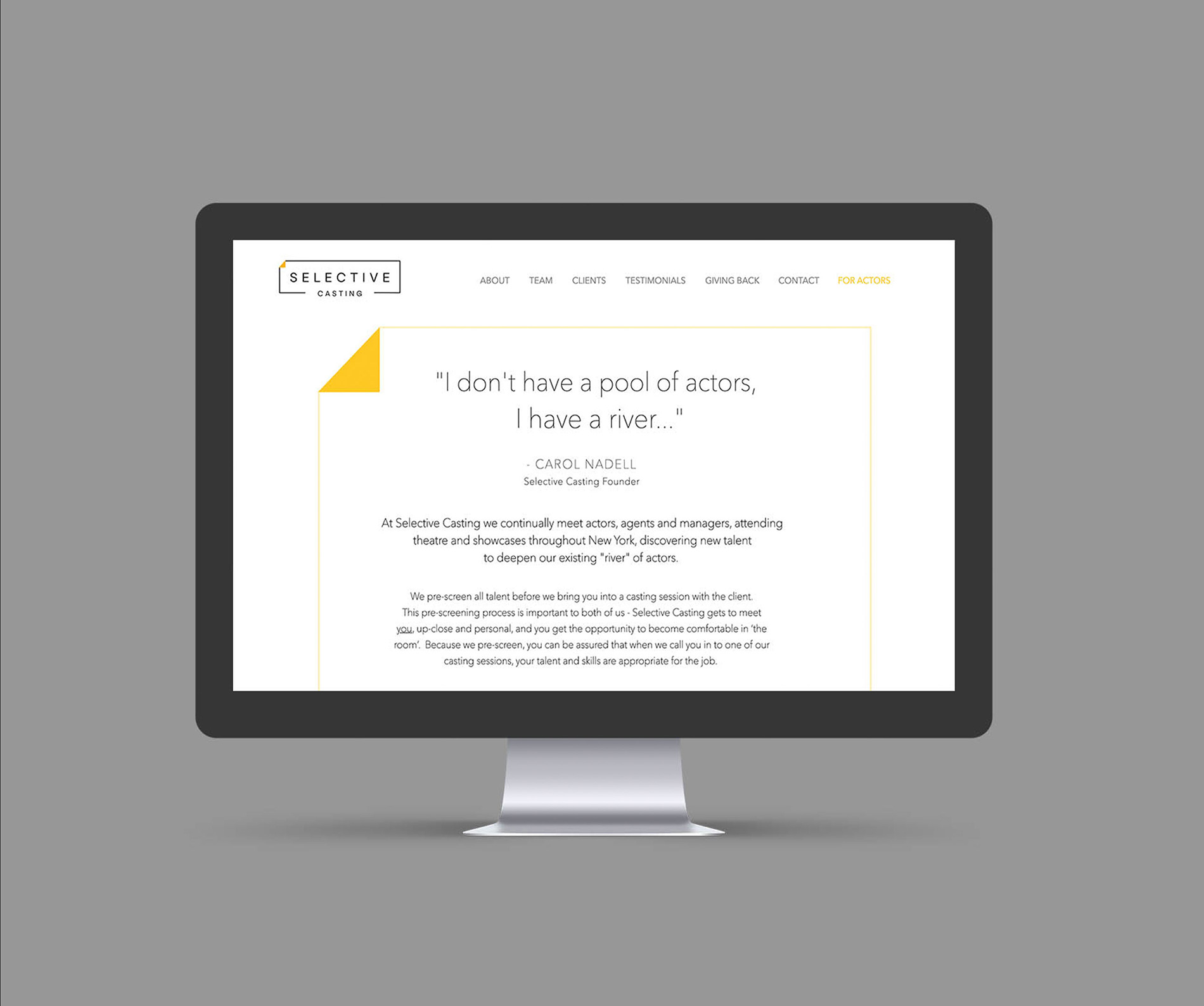 This is an image of a desktop monitor with against a grey background displaying theFor Actors webpage for the Selective Casting Site. The text reads "I don't have a pool of actors, I have a river...—Carol Nadell, Founder".
