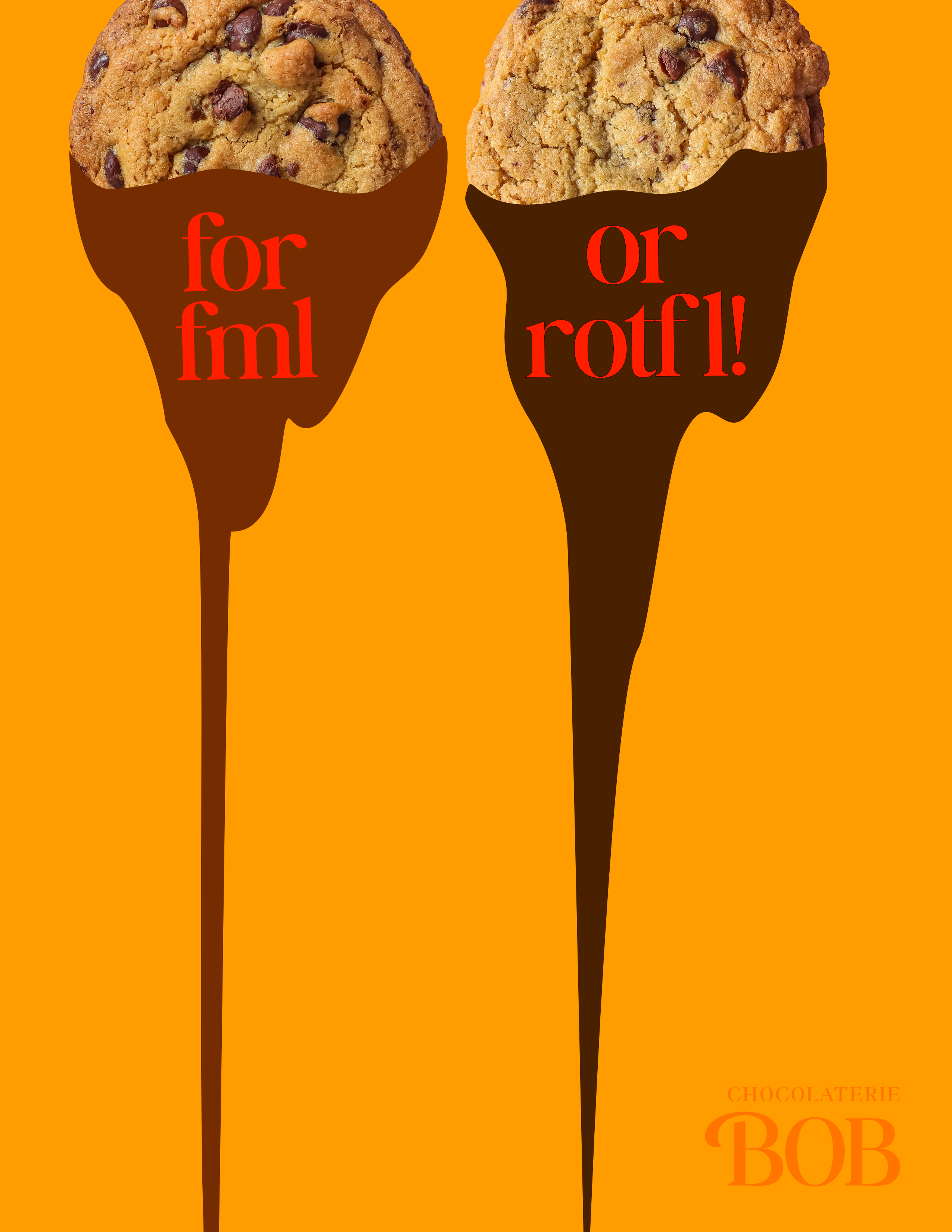This is an advertisement for Chocolaterie Bob, featuring two photographed chocolate chip cookies overlayed with a flat illustration of dripping chocolate and a message reading "for fml or rofl!". The background is a bright yellow color, and the Chocolaterie Bob logo is in the bottom right corner.