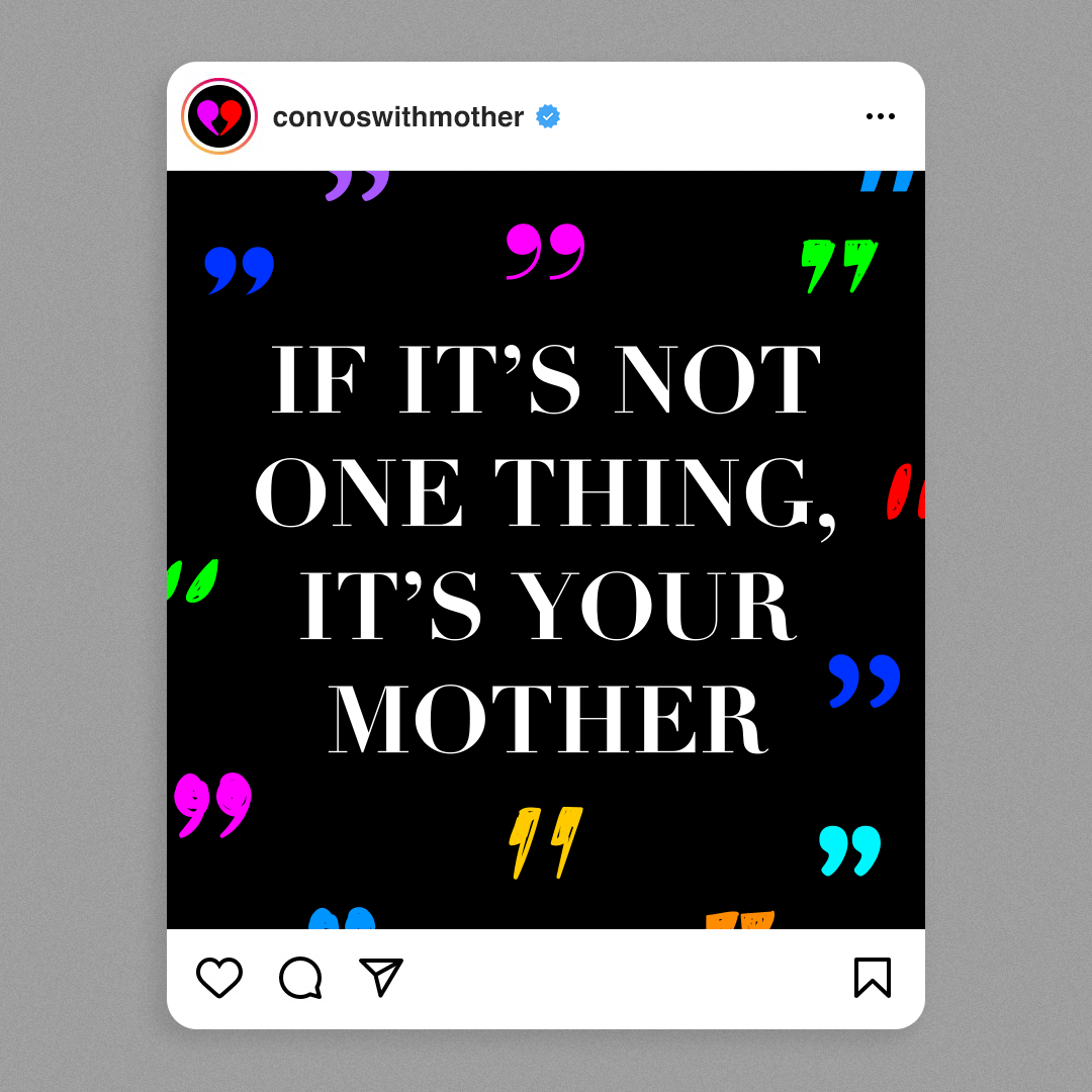 This is a GIF of a social post for the show that features various quotation marks in different colors and fonts framing text against a black background that reads "If it's not one thing, it's your mother".