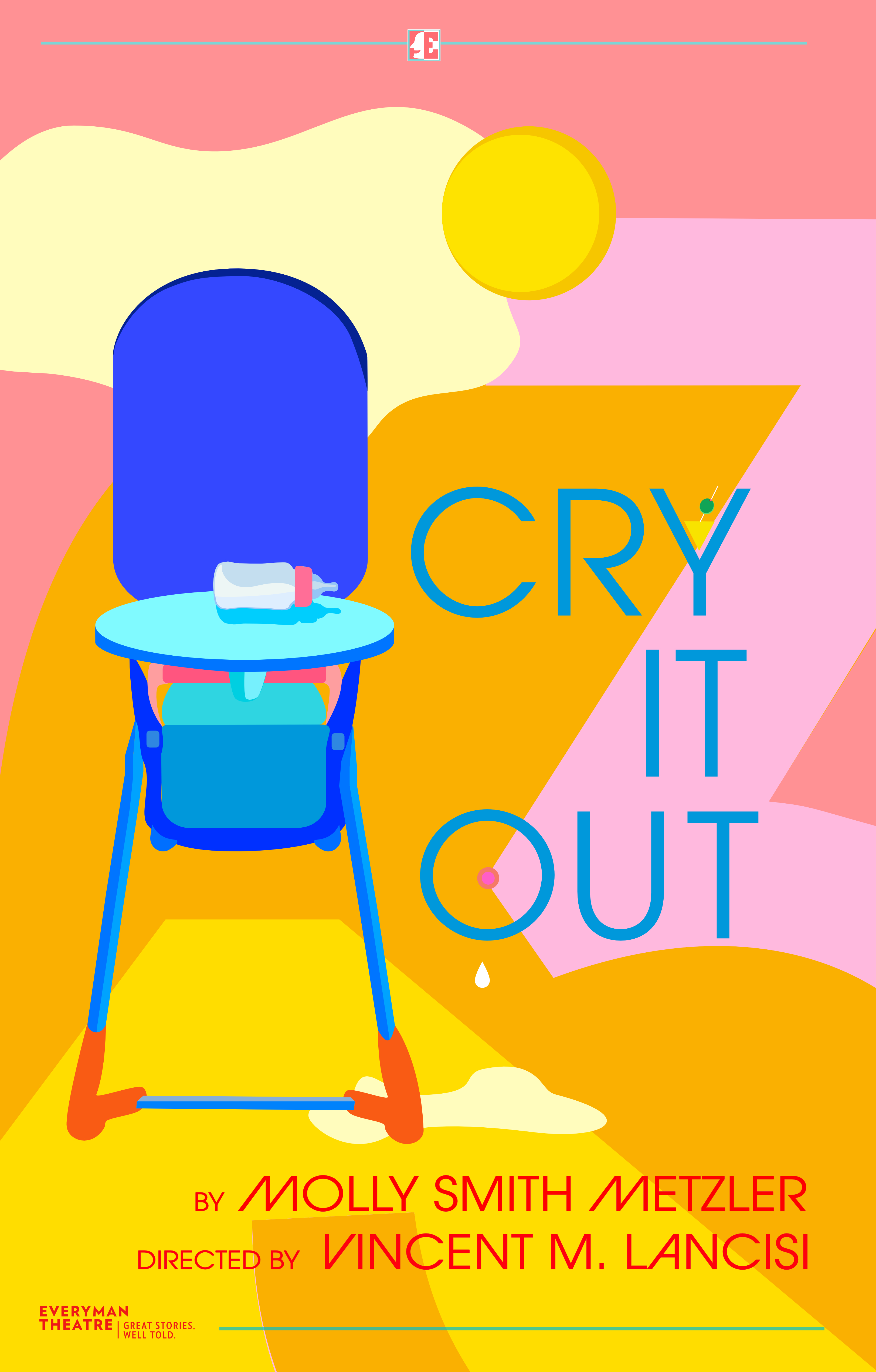 This is an image of a theater poster designed for the Everyman Theater Company's 30th season, specifically, of the production "Cry It Out". The illustration style is flat, and features an image of a baby feeding chair and part of a "3" woven into the background, which is very colorful.