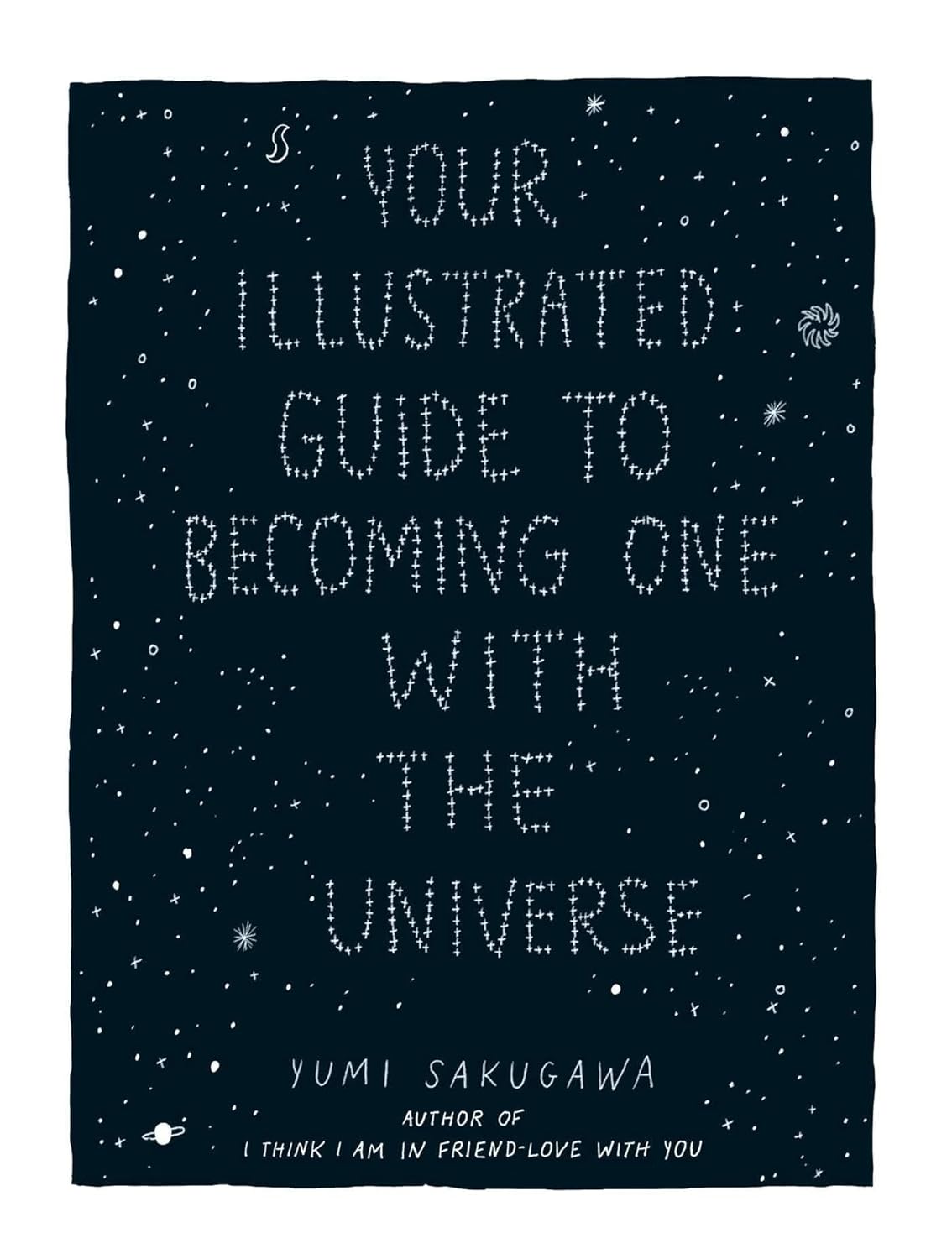 Book cover for "Your Illustrated Guide for Becoming One With The Universe". The background is dark blue, like the night sky, and the title is spelled out in tiny stars.