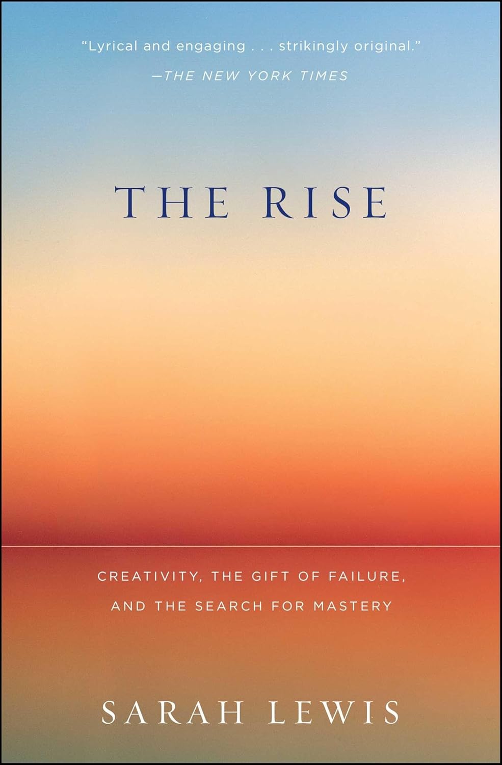 Book cover of "The Rise: Creativity, the Gift of Failure, and the Search for Mastery" featuring a vivid sunset
