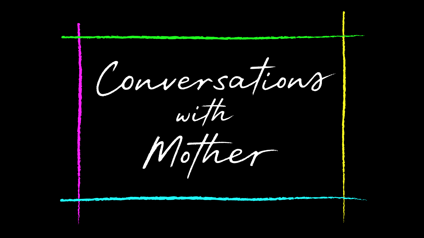 This is an image of white script on a black background that reads "Conversations with Mother". The text is enclosed with colorful lines that form a box around it.