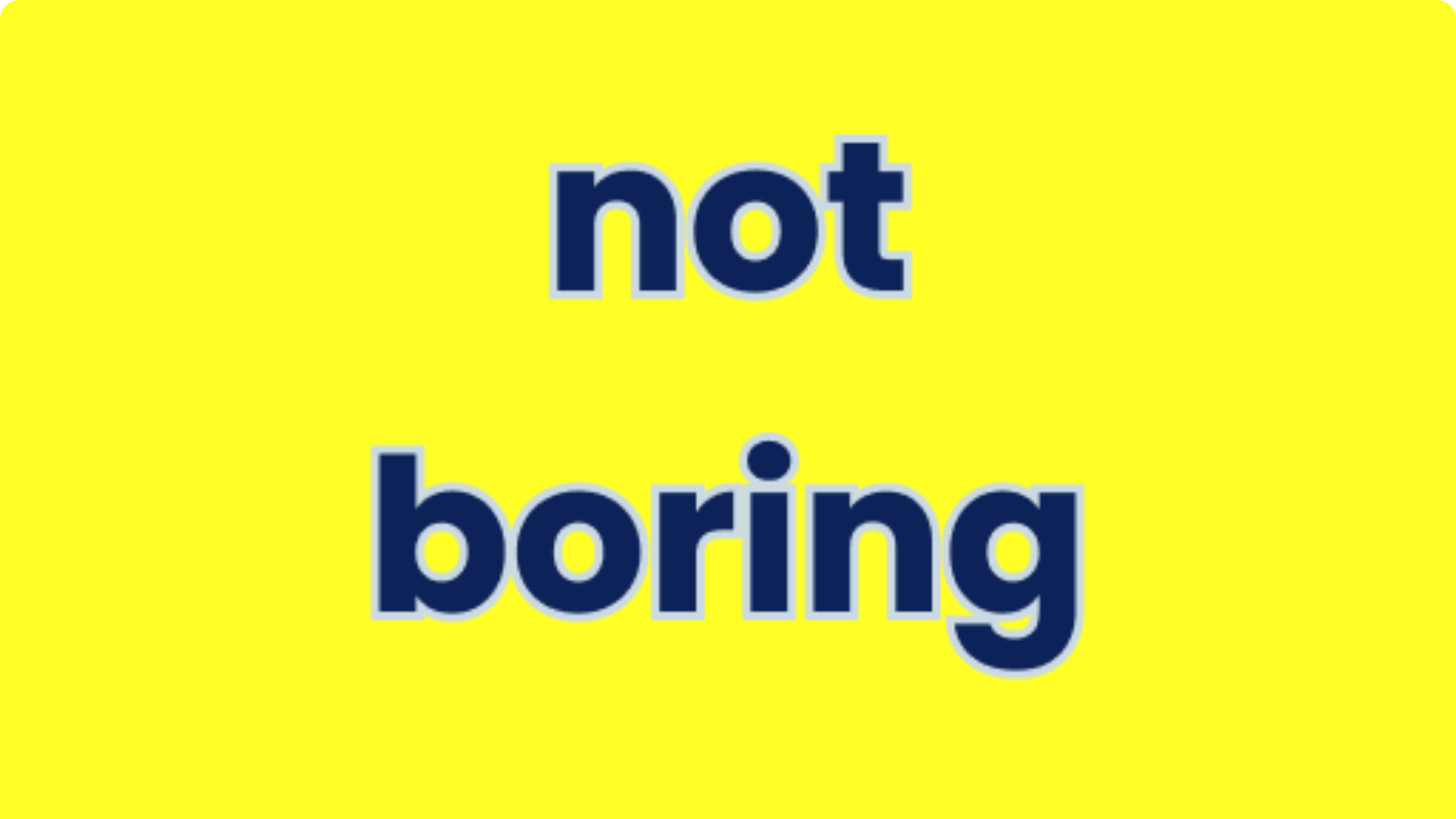 Not Boring