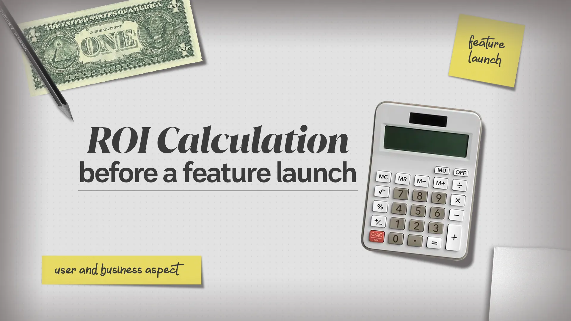 Why calculating ROI before launching a feature is a game-changer?