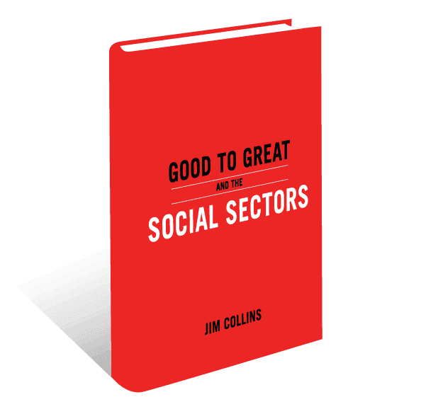 Good to Great for Nonprofit Leaders: What Jim Collins Can Teach Us