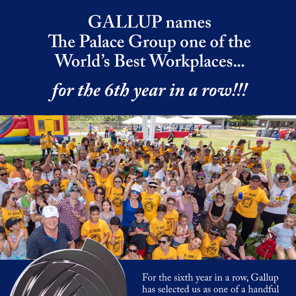 GALLUP names The Palace Group one of the World’s Best Workplaces... for the 6th year in a row!!!