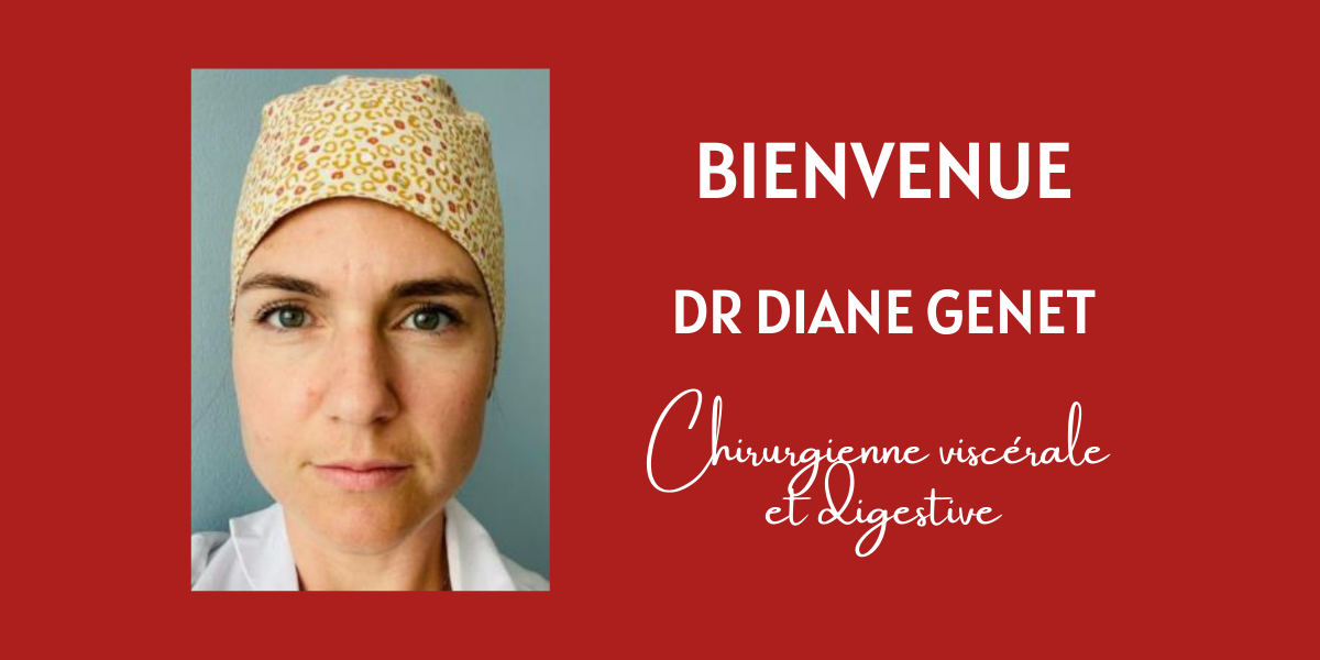 Bienvenue au Dr Diane Genet, spécialiste en chirurgie viscérale et digestive