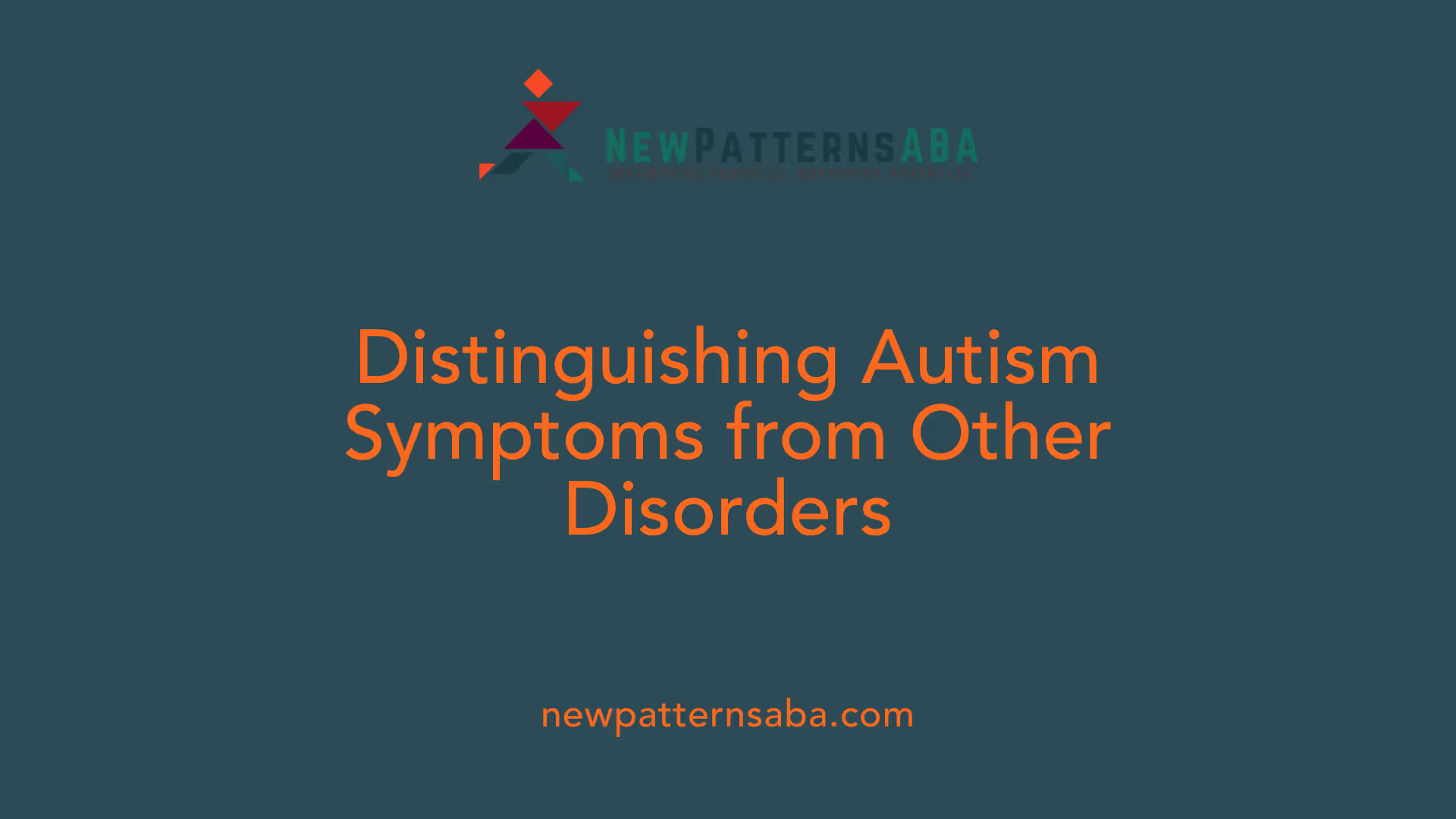 Distinguishing Autism Symptoms from Other Disorders