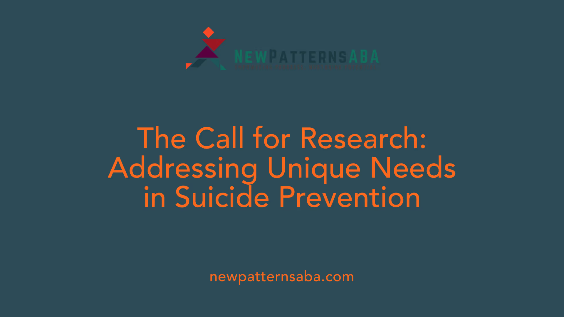 The Call for Research: Addressing Unique Needs in Suicide Prevention