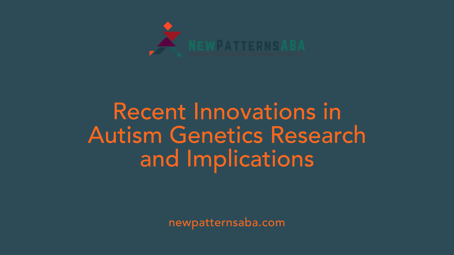 Recent Innovations in Autism Genetics Research and Implications