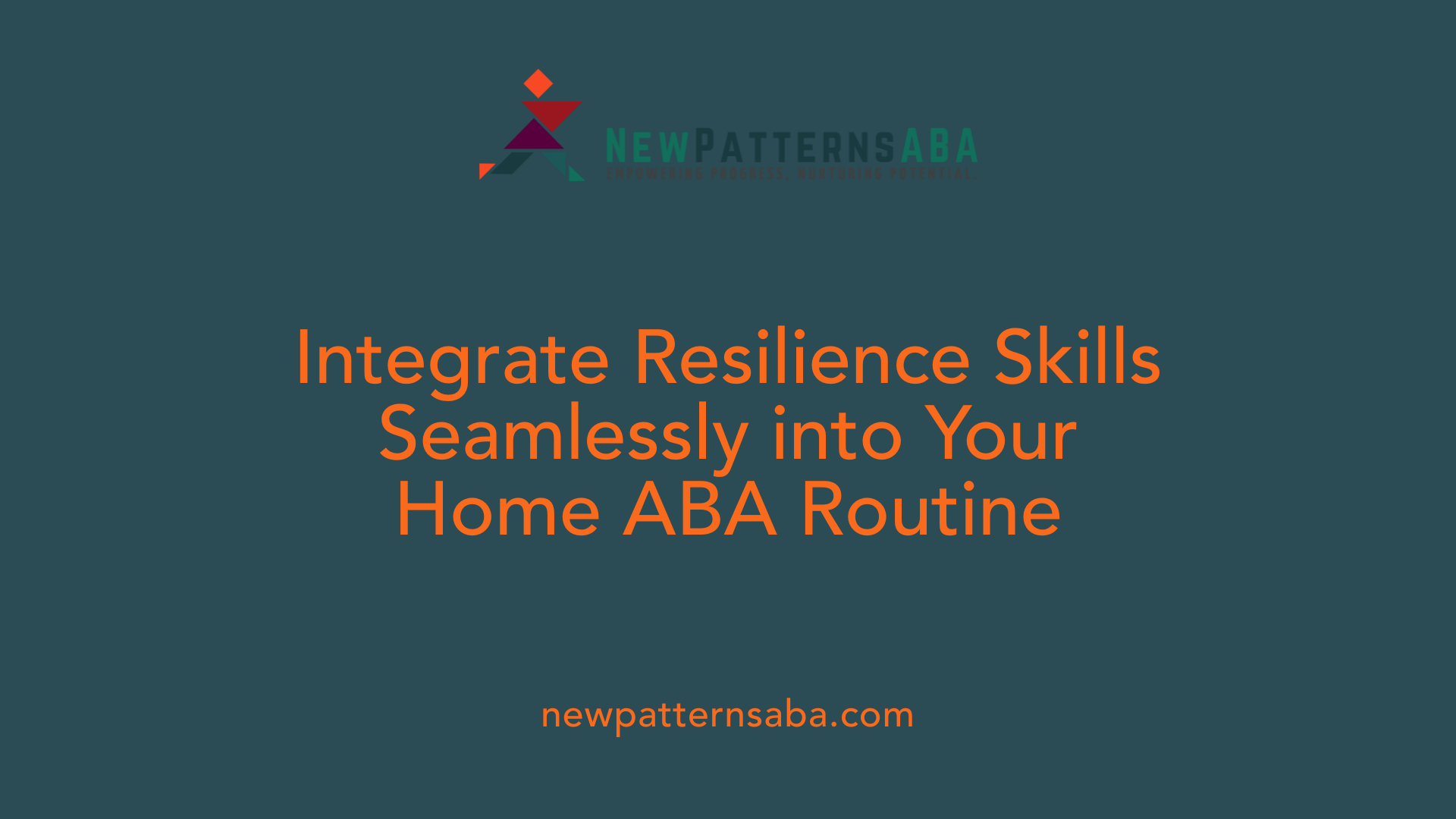 Integrate Resilience Skills Seamlessly into Your Home ABA Routine