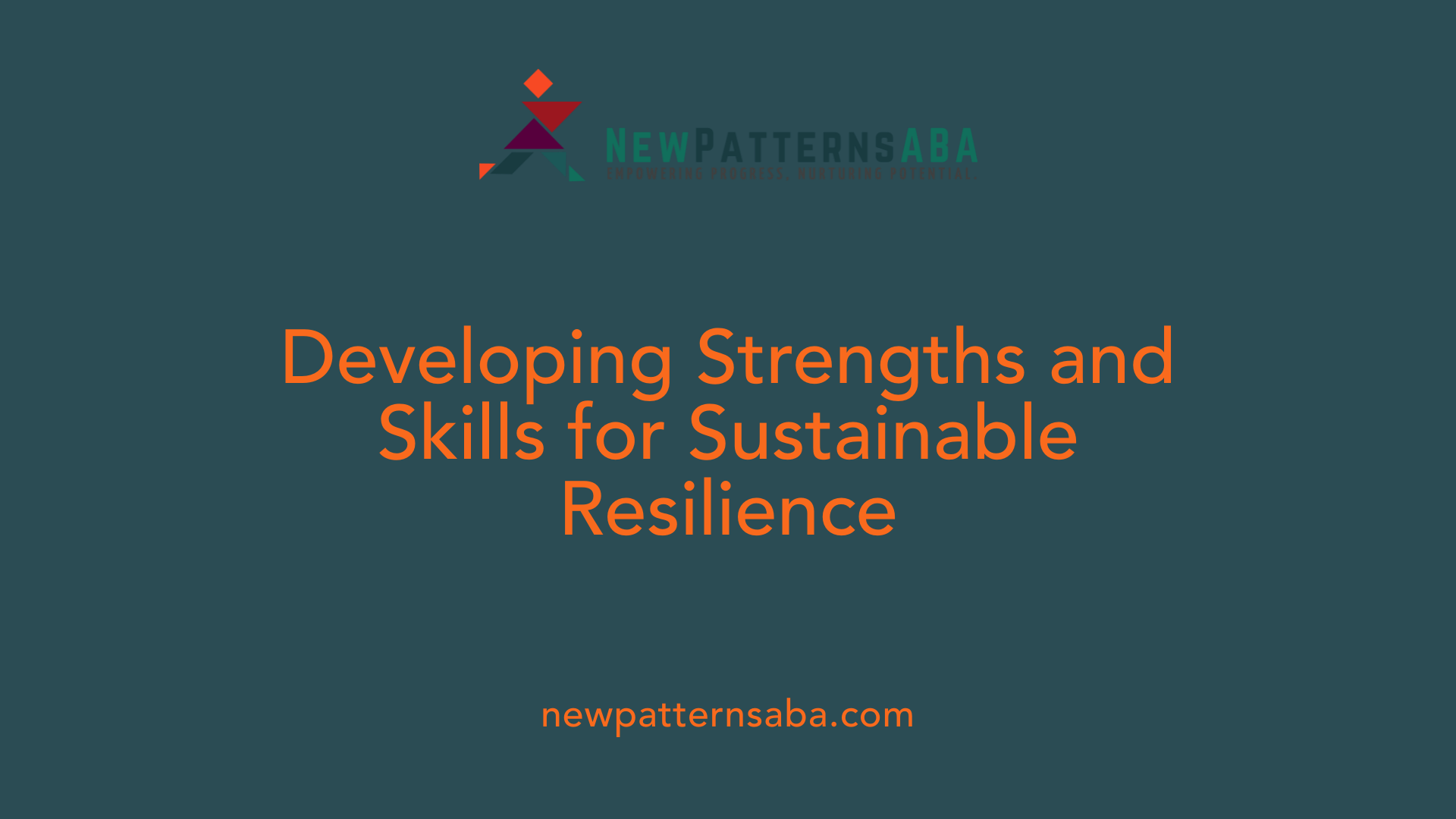 Developing Strengths and Skills for Sustainable Resilience