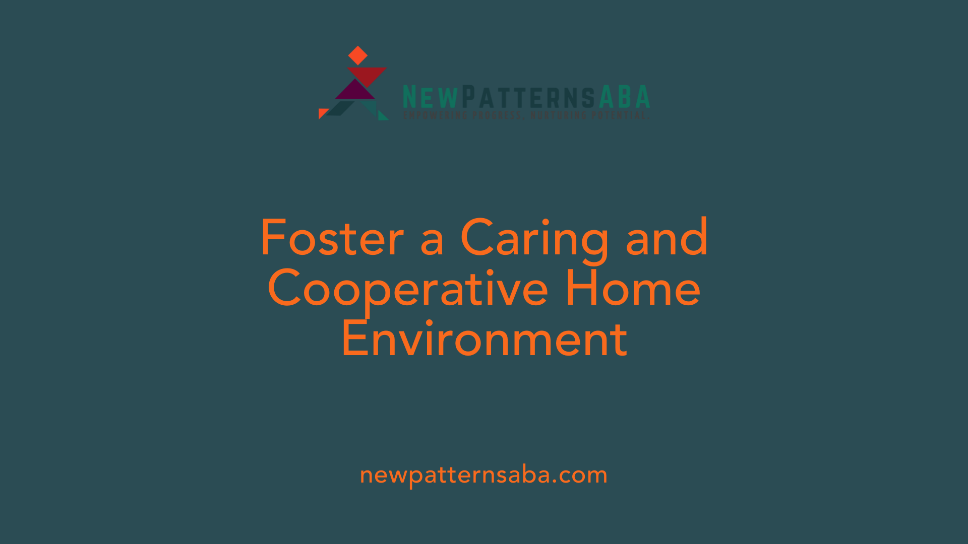 Foster a Caring and Cooperative Home Environment