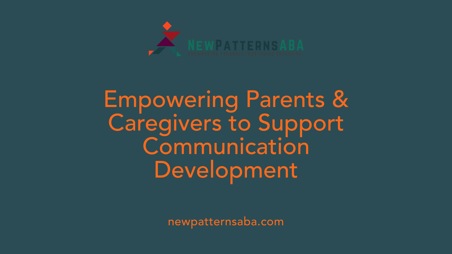 Empowering Parents &amp; Caregivers to Support Communication Development